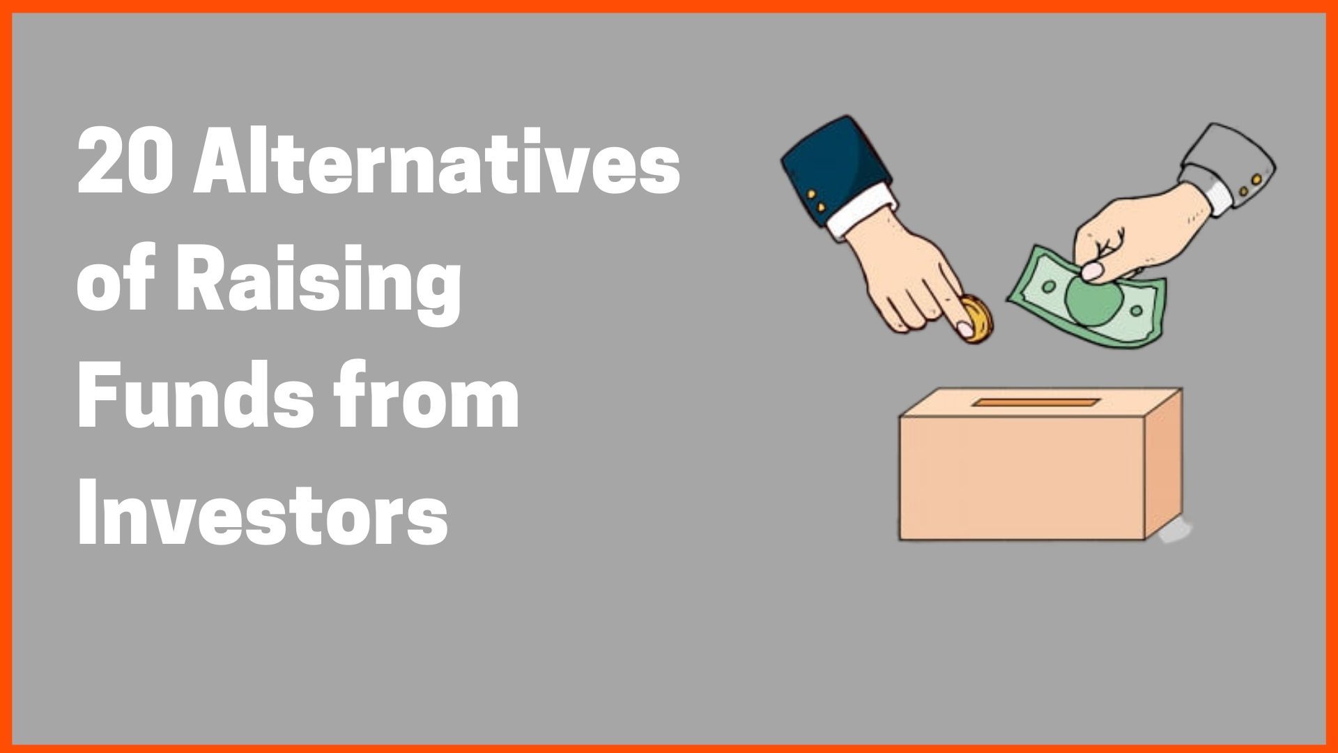 20 Alternatives of Raising Funds from Investors