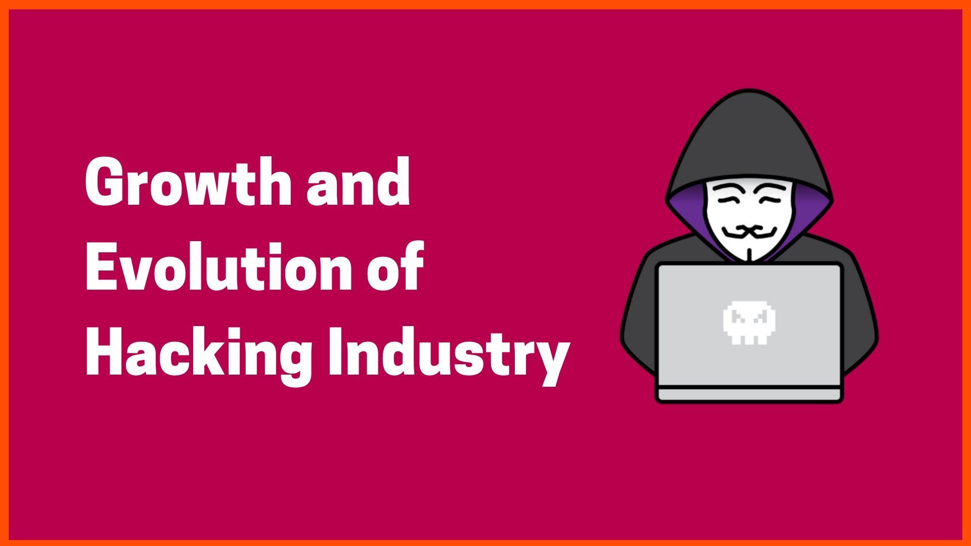 Growth and Evolution of Hacking Industry